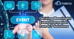 Deriving Meaningful Event Information from IoT Solutions