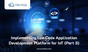 Implementing Low Code Application Development Platform for IoT (Part 3)
